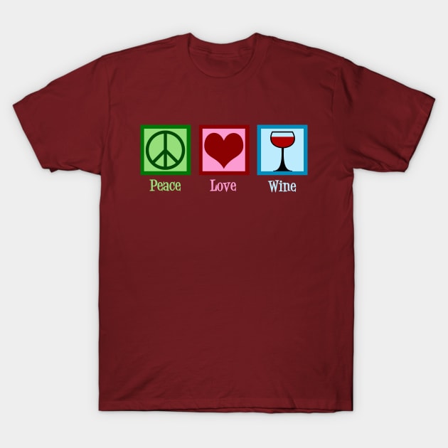 Peace Love Wine T-Shirt by epiclovedesigns